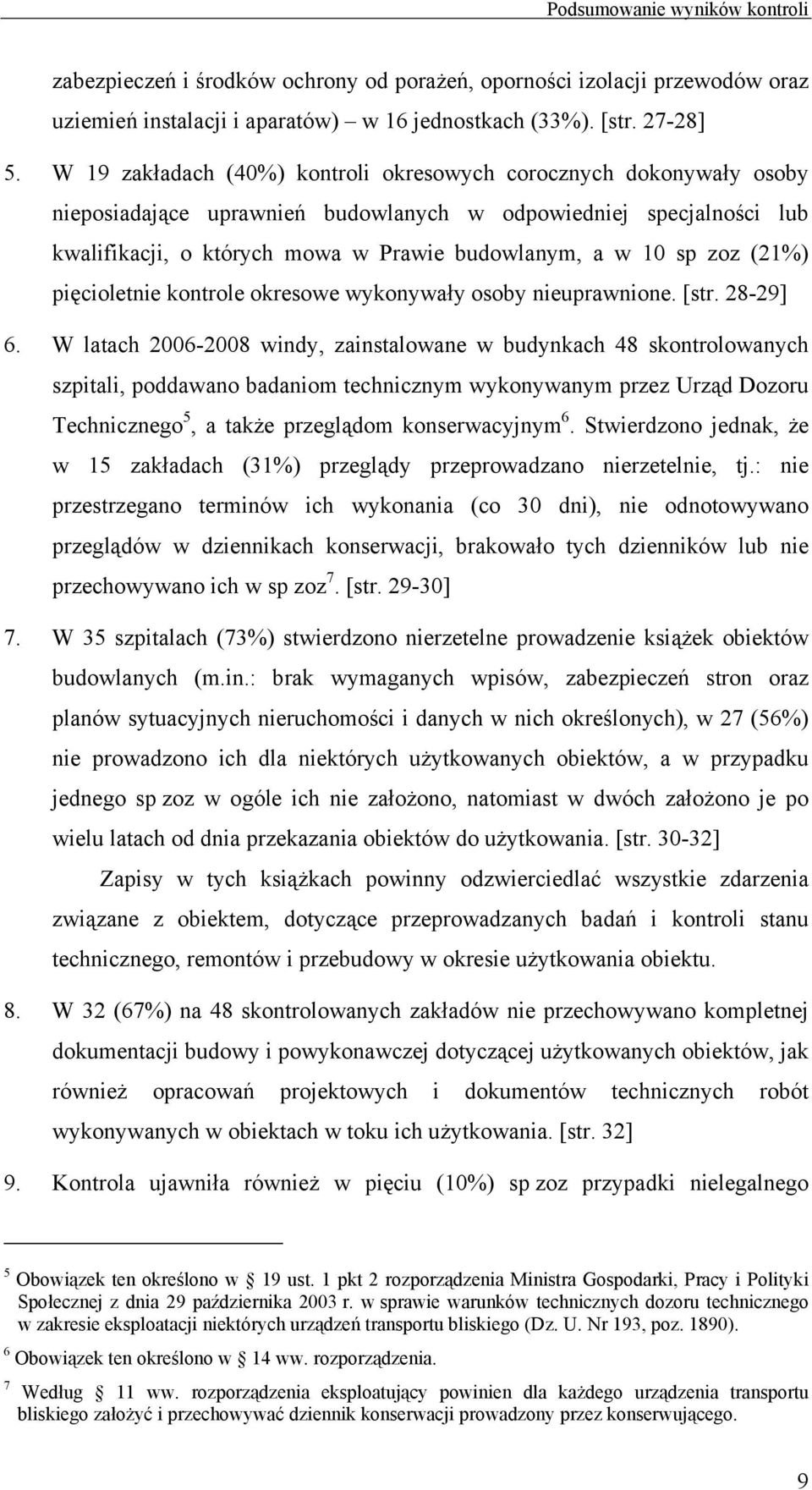 zoz (21%) pięcioletnie kontrole okresowe wykonywały osoby nieuprawnione. [str. 28-29] 6.