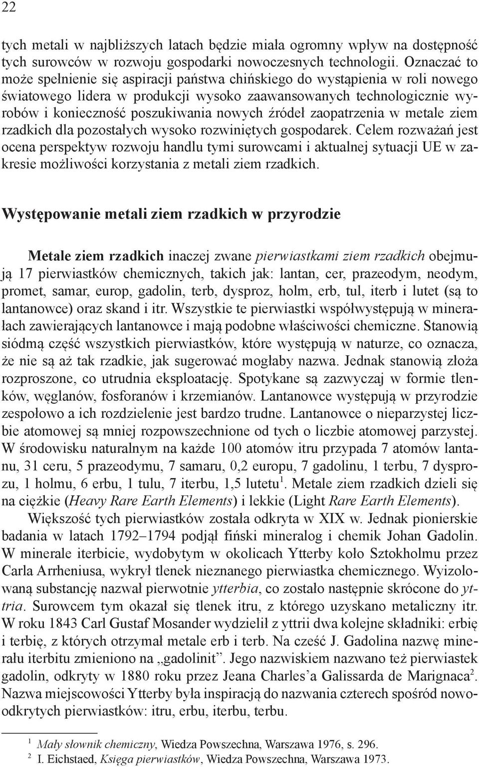 źródeł zaopatrzenia w metale ziem rzadkich dla pozostałych wysoko rozwiniętych gospodarek.