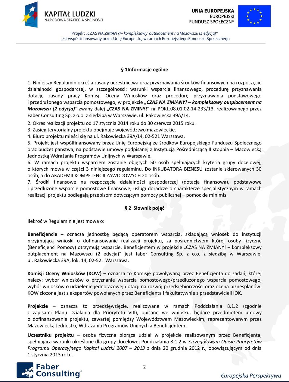 dotacji, zasady pracy Komisji Oceny Wniosków oraz procedurę przyznawania podstawowego i przedłużonego wsparcia pomostowego, w projekcie CZAS NA ZMIANY!