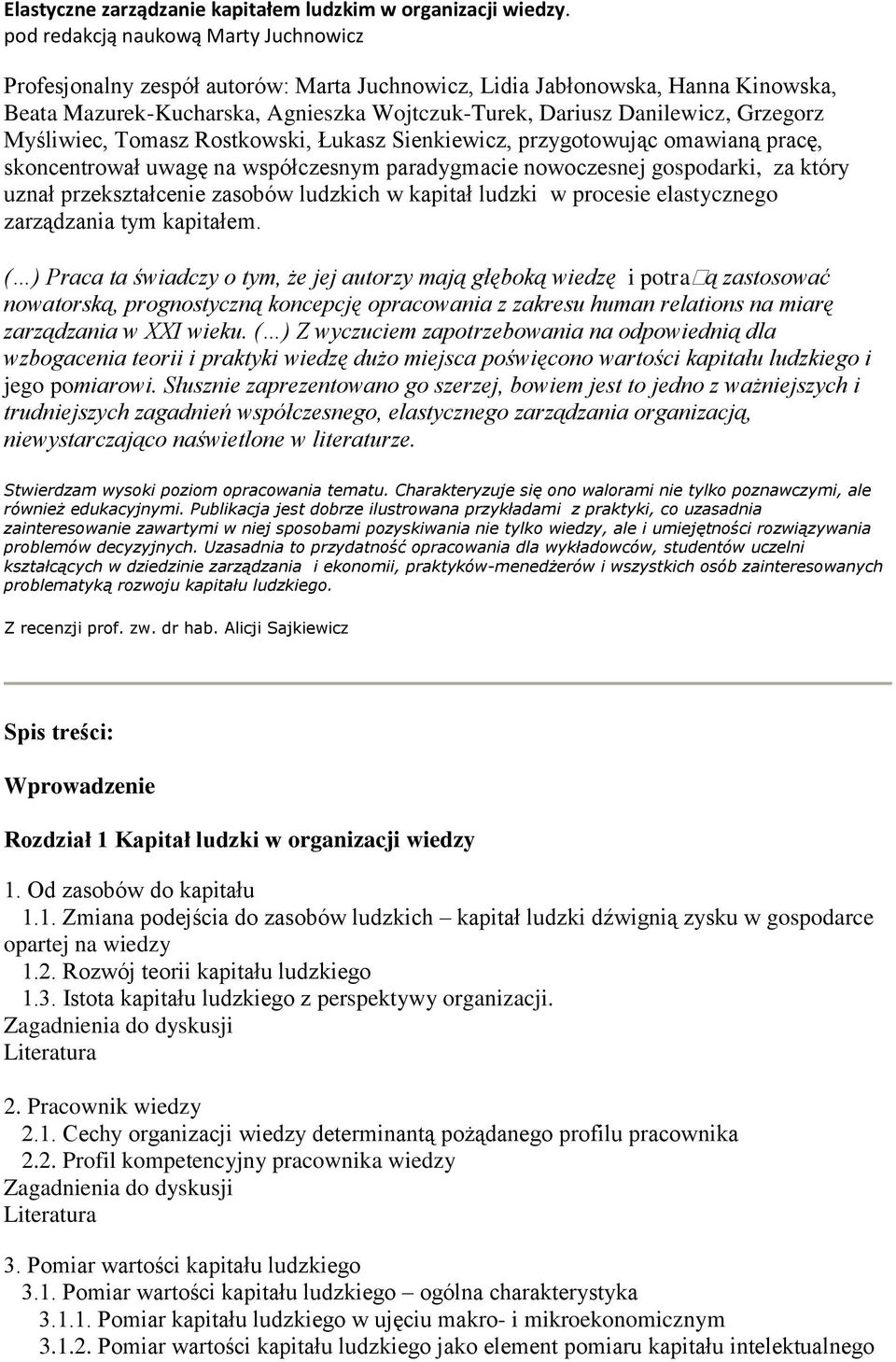 Grzegorz Myśliwiec, Tomasz Rostkowski, Łukasz Sienkiewicz, przygotowując omawianą pracę, skoncentrował uwagę na współczesnym paradygmacie nowoczesnej gospodarki, za który uznał przekształcenie