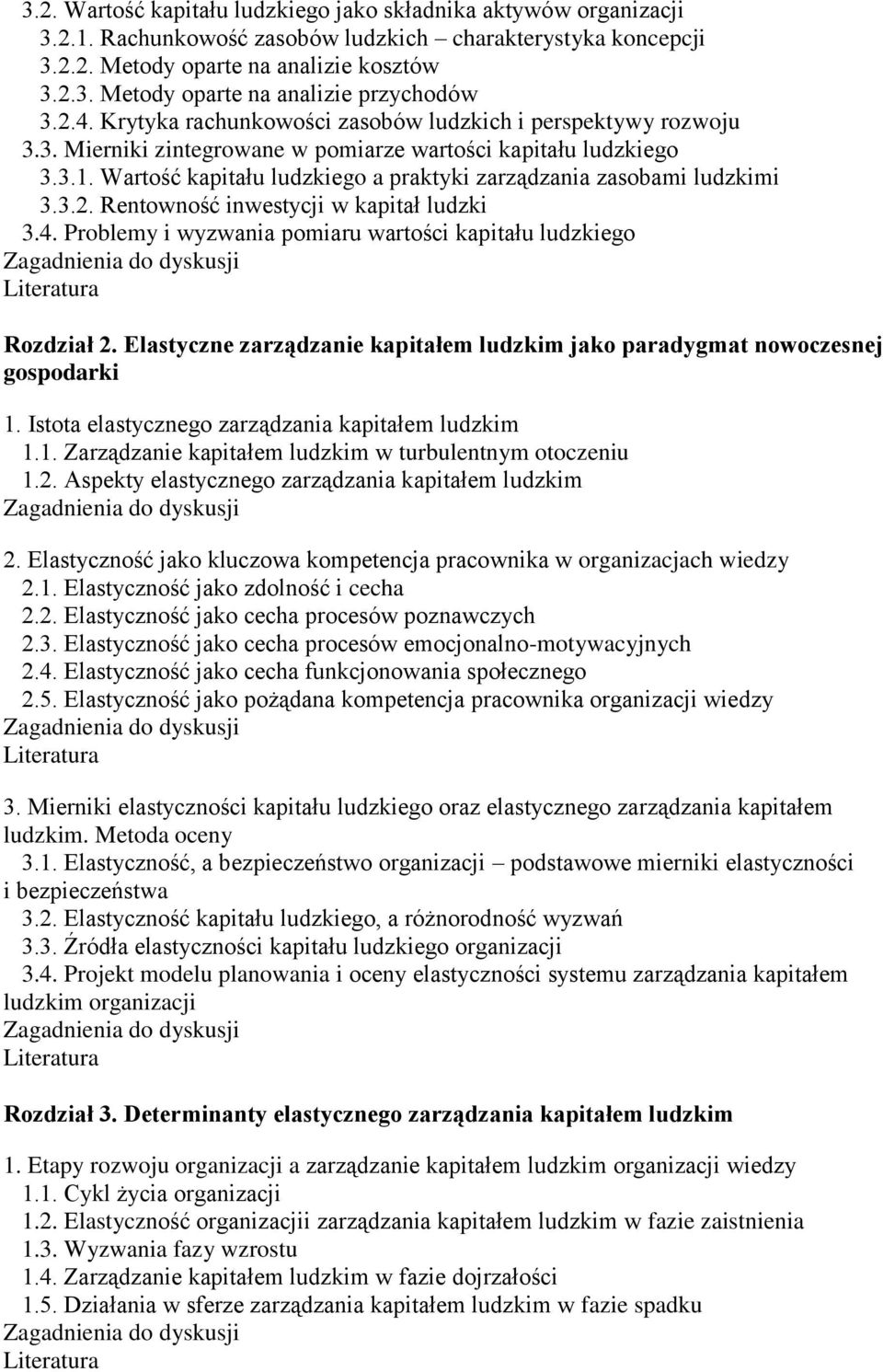 Wartość kapitału ludzkiego a praktyki zarządzania zasobami ludzkimi 3.3.2. Rentowność inwestycji w kapitał ludzki 3.4. Problemy i wyzwania pomiaru wartości kapitału ludzkiego Rozdział 2.