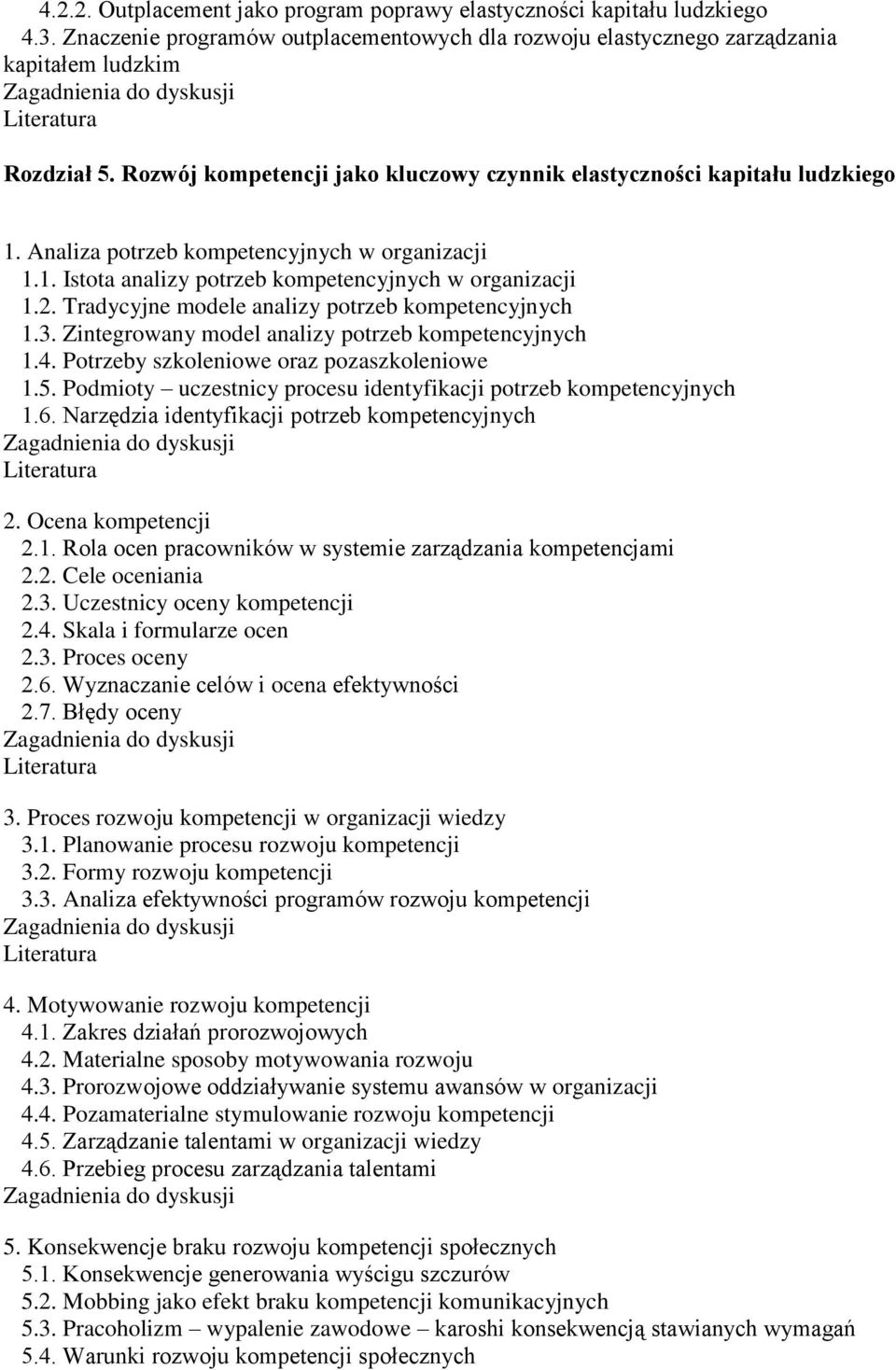 Tradycyjne modele analizy potrzeb kompetencyjnych 1.3. Zintegrowany model analizy potrzeb kompetencyjnych 1.4. Potrzeby szkoleniowe oraz pozaszkoleniowe 1.5.