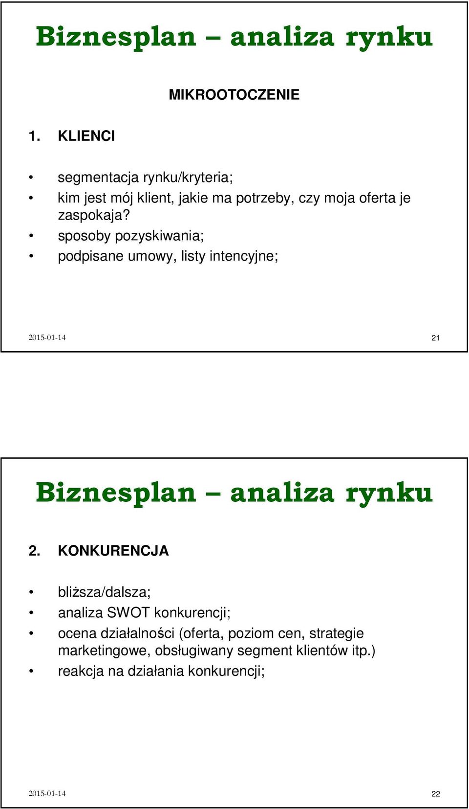 sposoby pozyskiwania; podpisane umowy, listy intencyjne; 2015-01-14 21 Biznesplan analiza rynku 2.