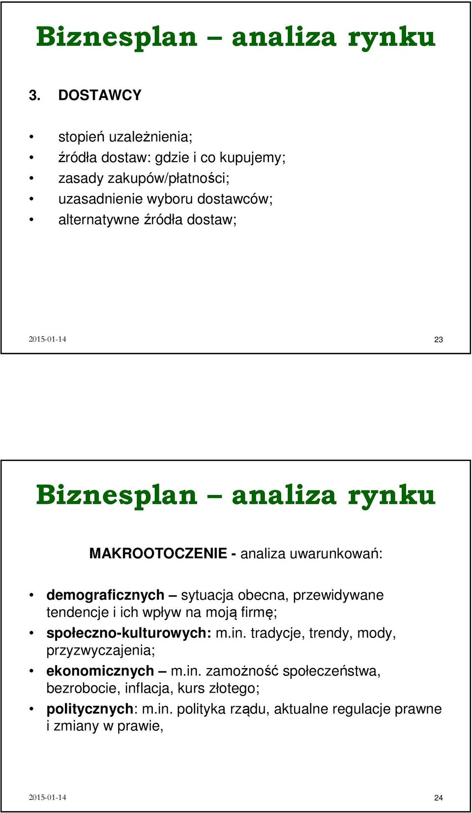 dostaw; 2015-01-14 23 Biznesplan analiza rynku MAKROOTOCZENIE - analiza uwarunkowań: demograficznych sytuacja obecna, przewidywane tendencje i ich