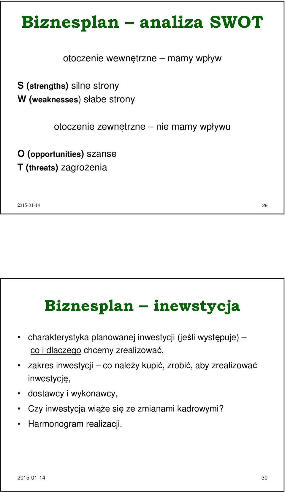 charakterystyka planowanej inwestycji (jeśli występuje) co i dlaczego chcemy zrealizować, zakres inwestycji co należy kupić,