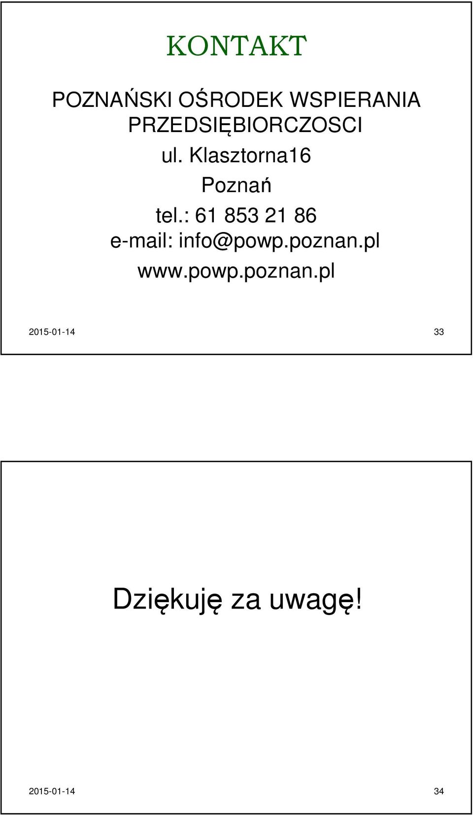 : 61 853 21 86 e-mail: info@powp.poznan.pl www.