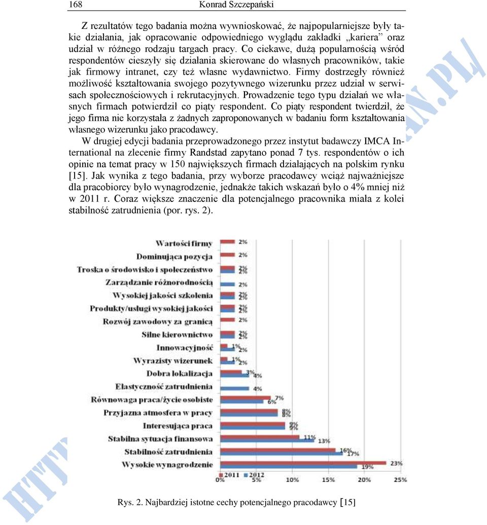 Firmy dostrzegły również możliwość kształtowania swojego pozytywnego wizerunku przez udział w serwisach społecznościowych i rekrutacyjnych.