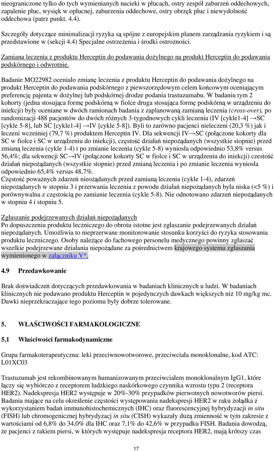 Zamiana leczenia z produktu Herceptin do podawania dożylnego na produkt Herceptin do podawania podskórnego i odwrotnie.