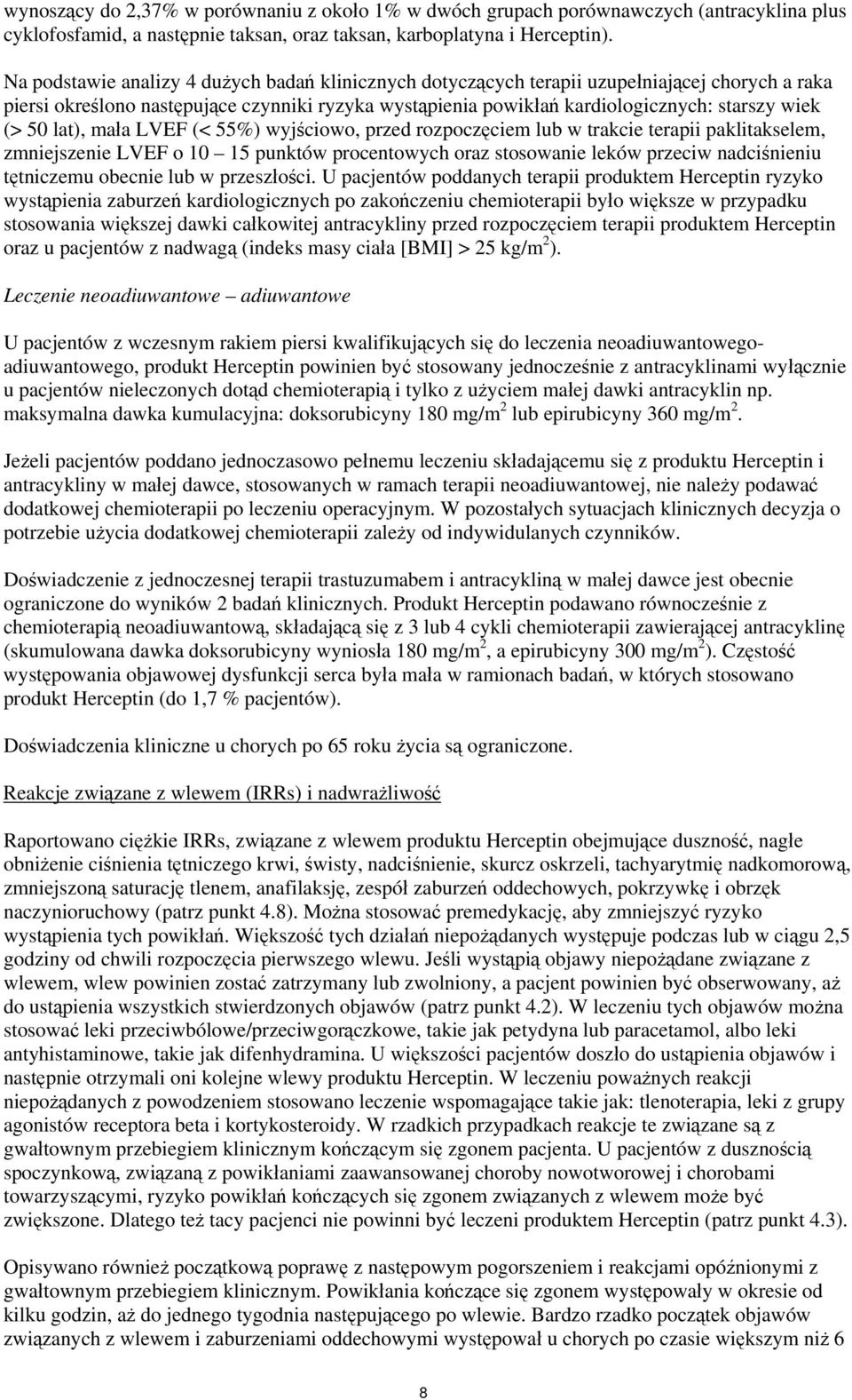 50 lat), mała LVEF (< 55%) wyjściowo, przed rozpoczęciem lub w trakcie terapii paklitakselem, zmniejszenie LVEF o 10 15 punktów procentowych oraz stosowanie leków przeciw nadciśnieniu tętniczemu