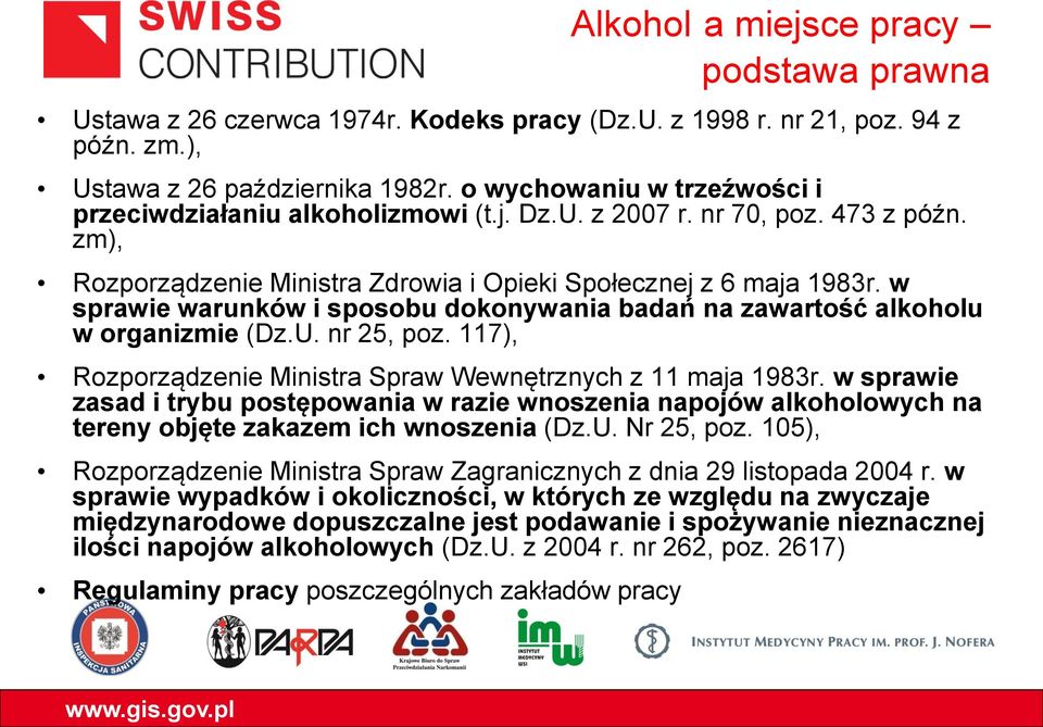 w sprawie warunków i sposobu dokonywania badań na zawartość alkoholu w organizmie (Dz.U. nr 25, poz. 117), Rozporządzenie Ministra Spraw Wewnętrznych z 11 maja 1983r.