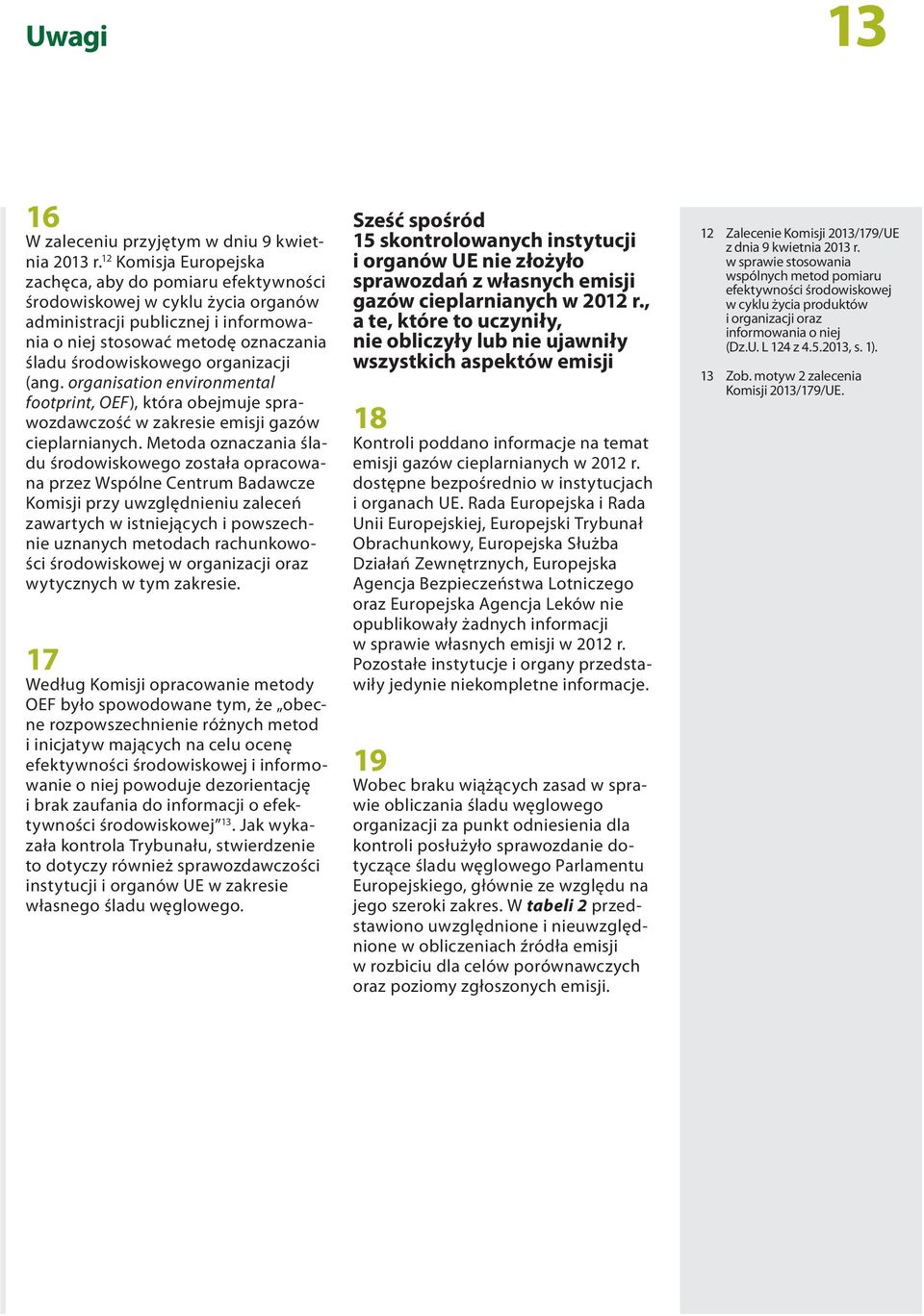 organizacji (ang. organisation environmental footprint, OEF), która obejmuje sprawozdawczość w zakresie emisji gazów cieplarnianych.