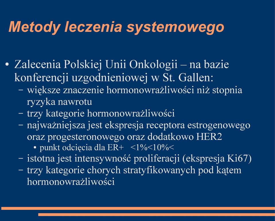 najważniejsza jest ekspresja receptora estrogenowego oraz progesteronowego oraz dodatkowo HER2 punkt