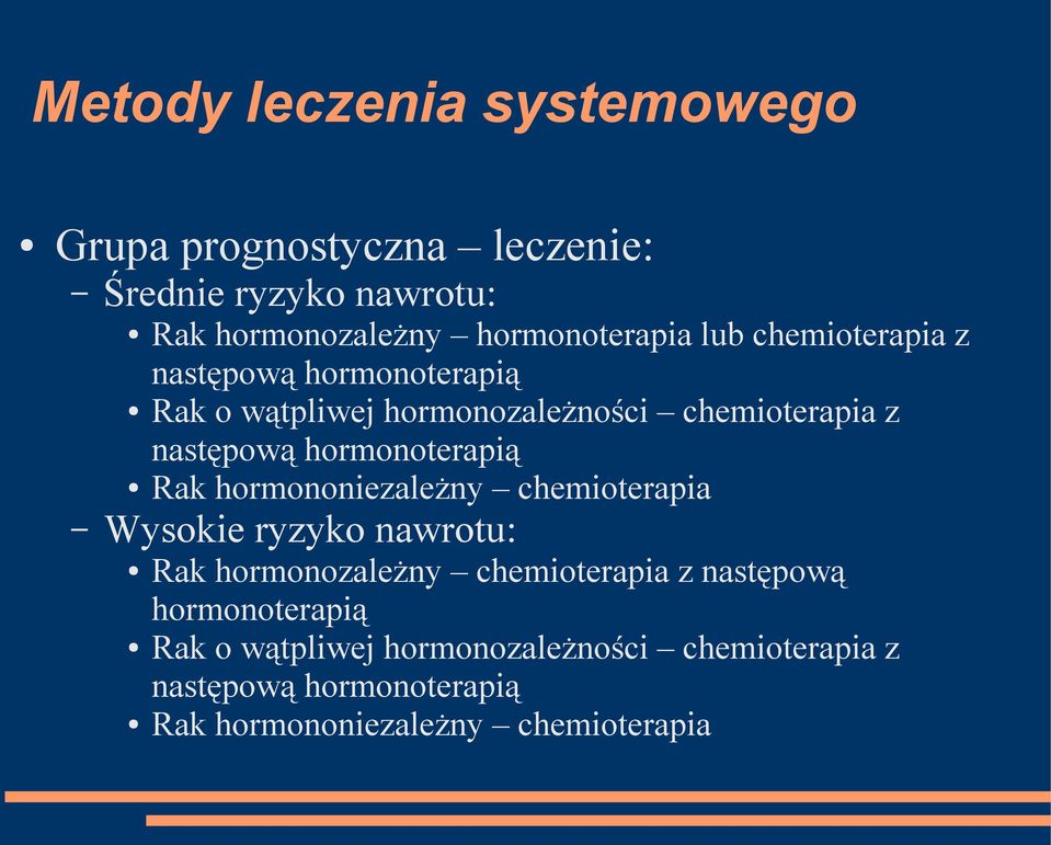 hormononiezależny chemioterapia Wysokie ryzyko nawrotu: Rak hormonozależny chemioterapia z  hormononiezależny