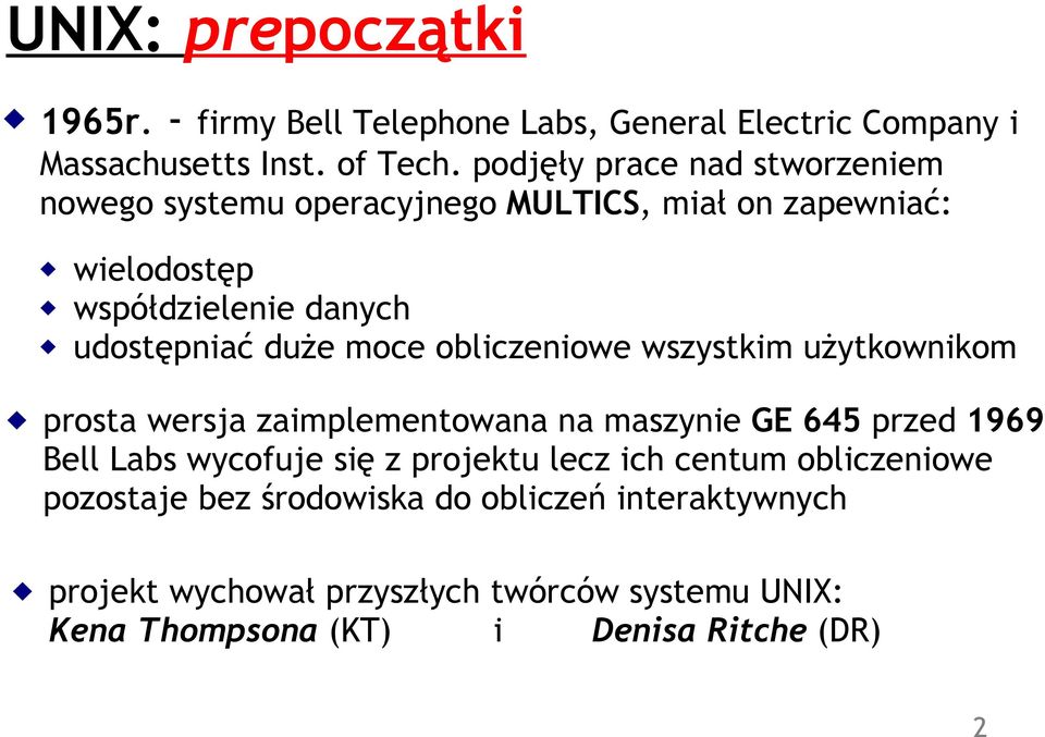 moce obliczeniowe wszystkim użytkownikom prosta wersja zaimplementowana na maszynie GE 645 przed 1969 Bell Labs wycofuje się z projektu