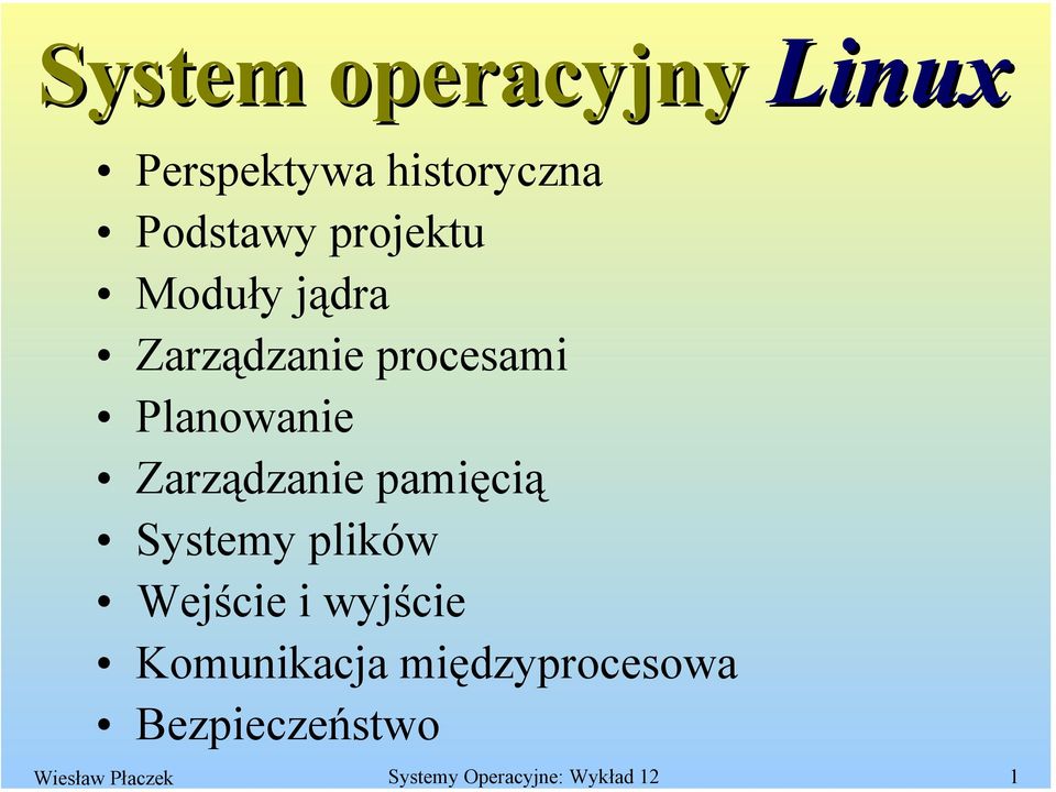 Zarządzanie pamięcią Systemy plików Wejście i wyjście