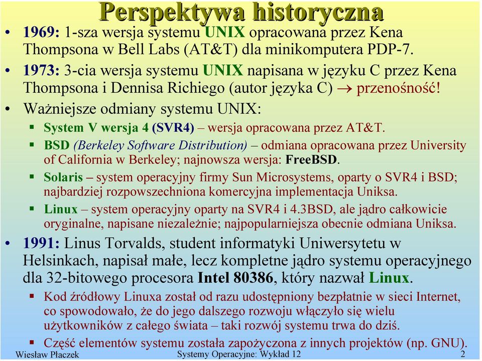 Ważniejsze odmiany systemu UNIX: System V wersja 4 (SVR4) wersja opracowana przez AT&T.