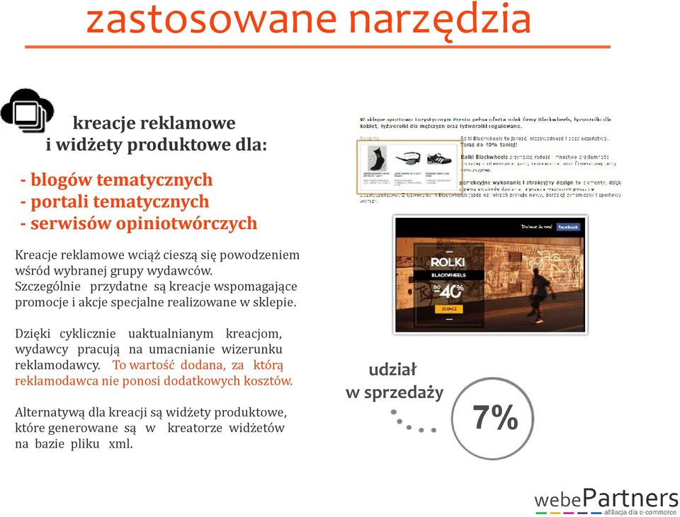 Szczególnie przydatne są kreacje wspomagające promocje i akcje specjalne realizowane w sklepie.