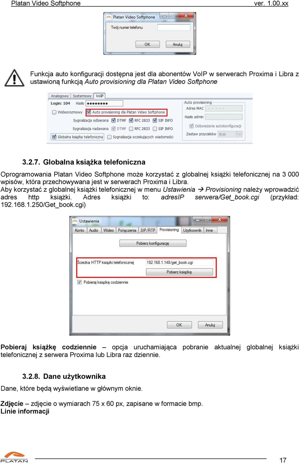 Aby korzystać z globalnej książki telefonicznej w menu Ustawienia Provisioning należy wprowadzić adres http książki. Adres książki to: adresip serwera/get_book.cgi (przykład: 192.168.1.250/Get_book.