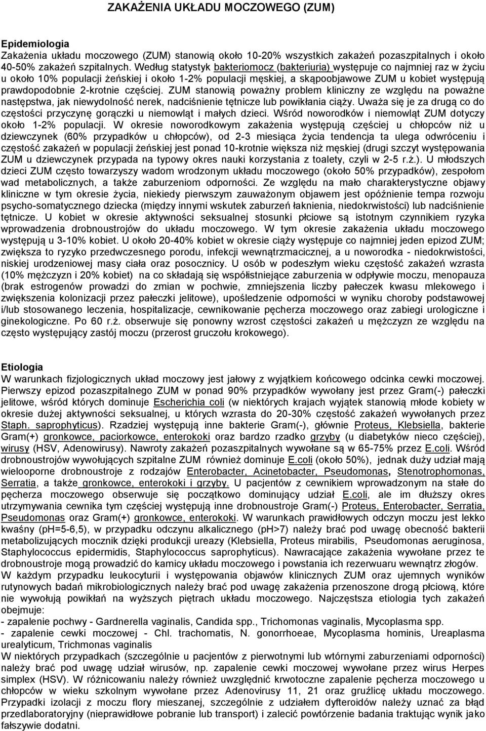 2-krotnie częściej. ZUM stanowią poważny problem kliniczny ze względu na poważne następstwa, jak niewydolność nerek, nadciśnienie tętnicze lub powikłania ciąży.