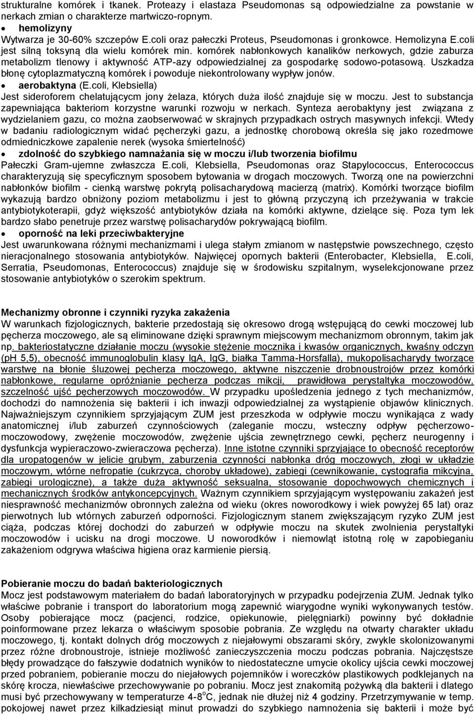 komórek nabłonkowych kanalików nerkowych, gdzie zaburza metabolizm tlenowy i aktywność ATP-azy odpowiedzialnej za gospodarkę sodowo-potasową.
