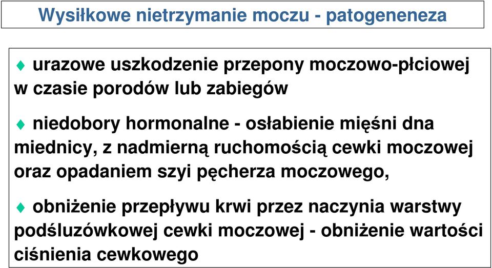 nadmierną ruchomością cewki moczowej oraz opadaniem szyi pęcherza moczowego, obniżenie