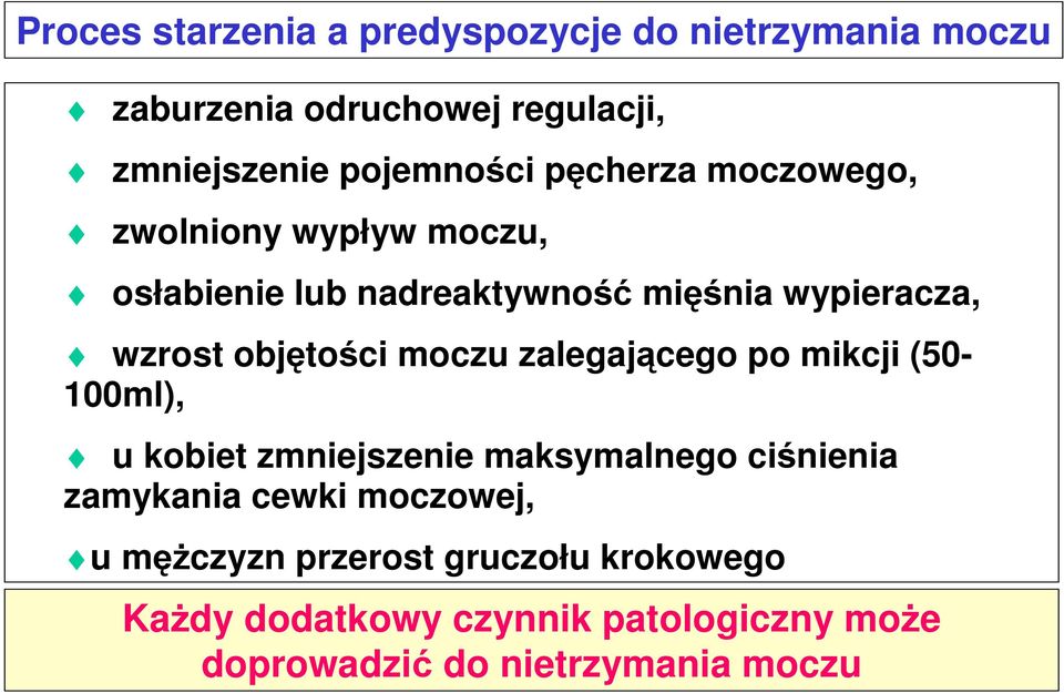 moczu zalegającego po mikcji (50-100ml), u kobiet zmniejszenie maksymalnego ciśnienia zamykania cewki moczowej,