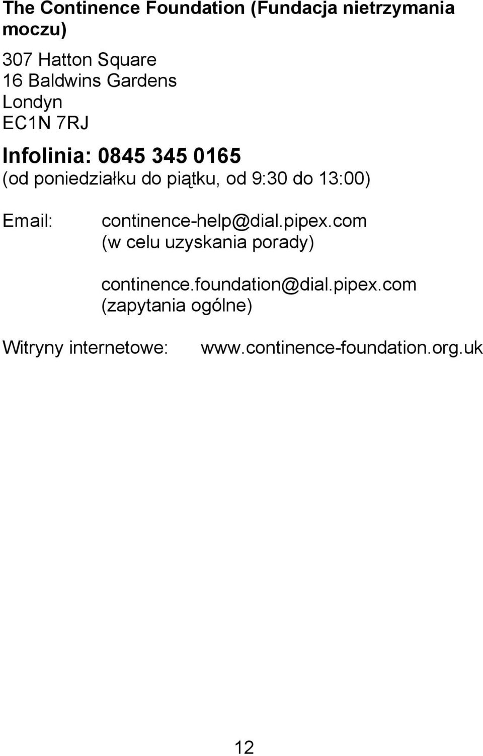 13:00) Email: continence-help@dial.pipex.com (w celu uzyskania porady) continence.