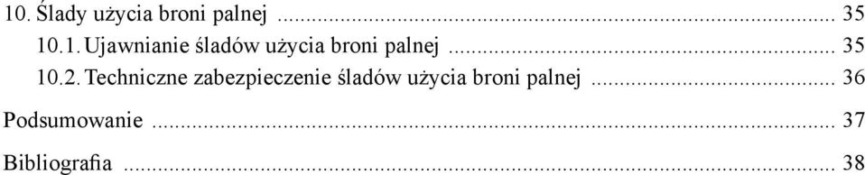 .1. Ujawnianie śladów użycia broni palnej... 35 10.2.
