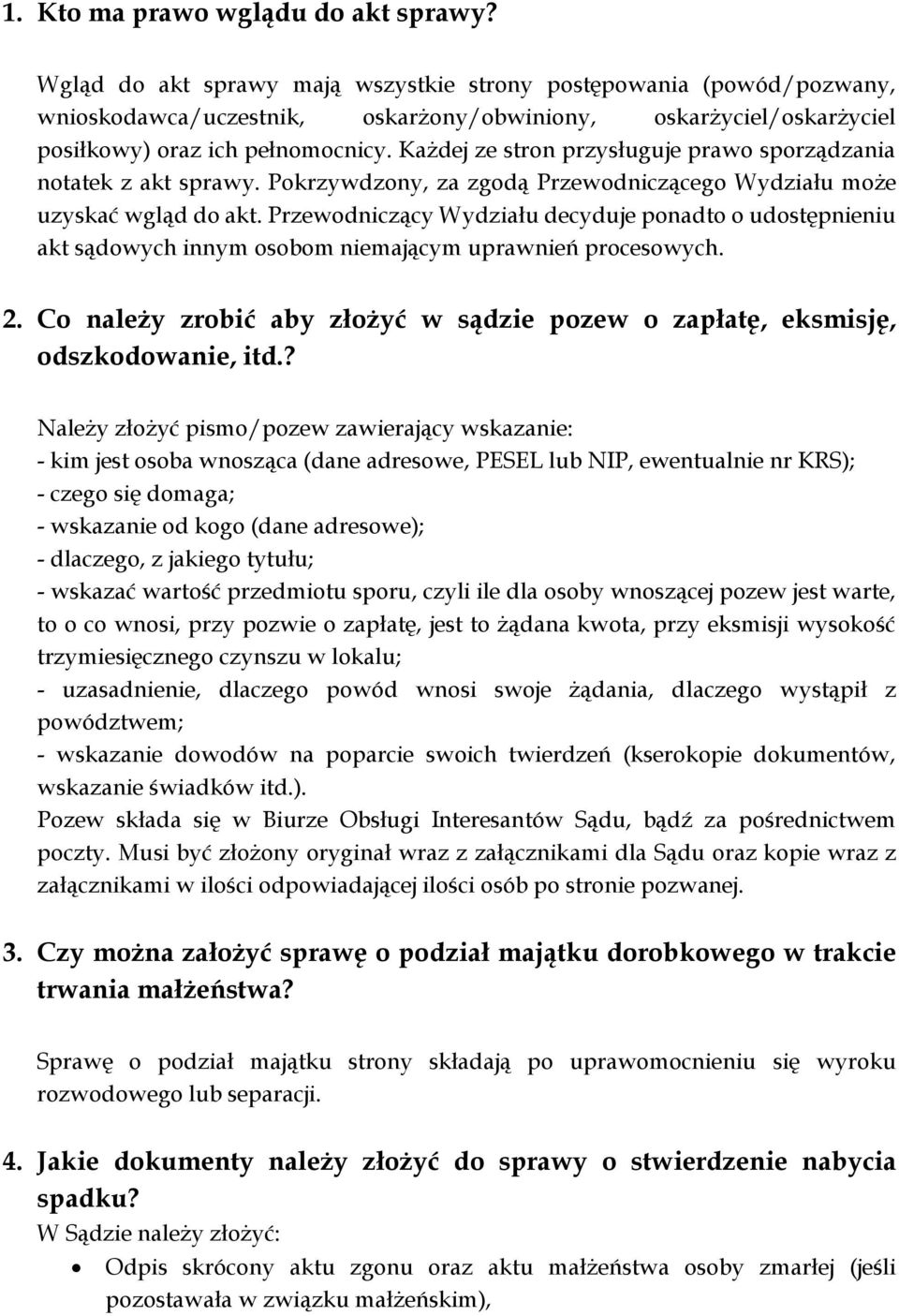 Każdej ze stron przysługuje prawo sporządzania notatek z akt sprawy. Pokrzywdzony, za zgodą Przewodniczącego Wydziału może uzyskać wgląd do akt.