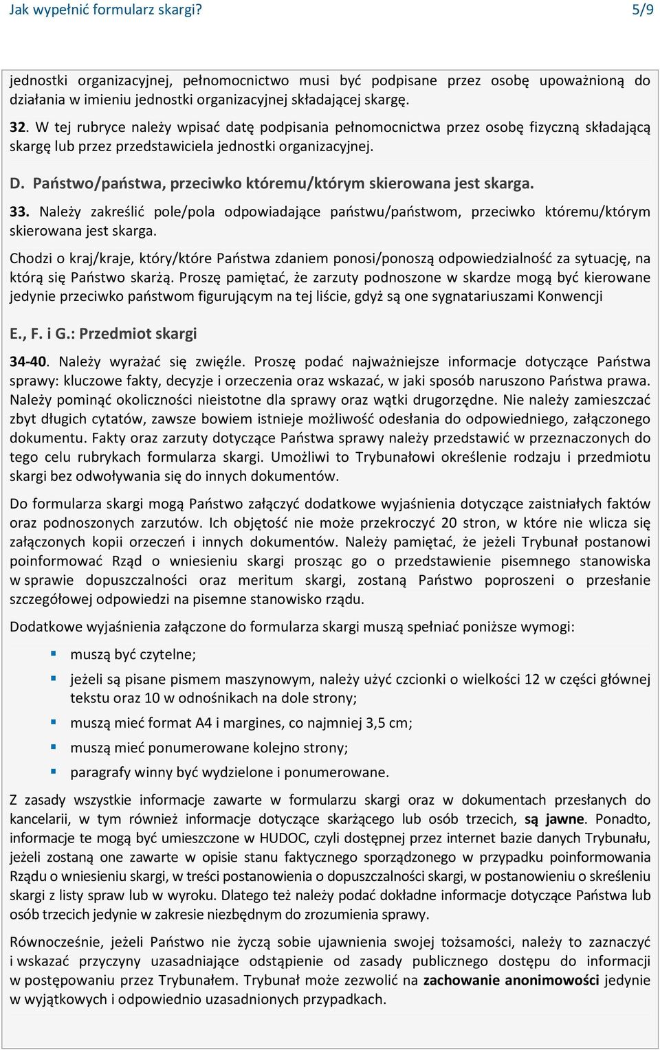 Państwo/państwa, przeciwko któremu/którym skierowana jest skarga. 33. Należy zakreślić pole/pola odpowiadające państwu/państwom, przeciwko któremu/którym skierowana jest skarga.