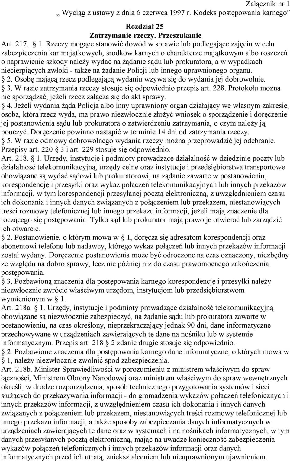 97 r. Kodeks postępowania karnego Rozdział 25 Zatrzymanie rzeczy. Przeszukanie Art. 217. 1.