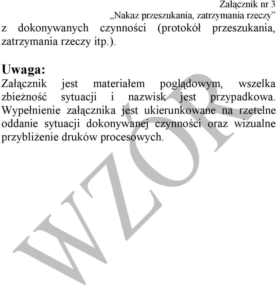 Uwaga: Załącznik jest materiałem poglądowym, wszelka zbieżność sytuacji i nazwisk jest