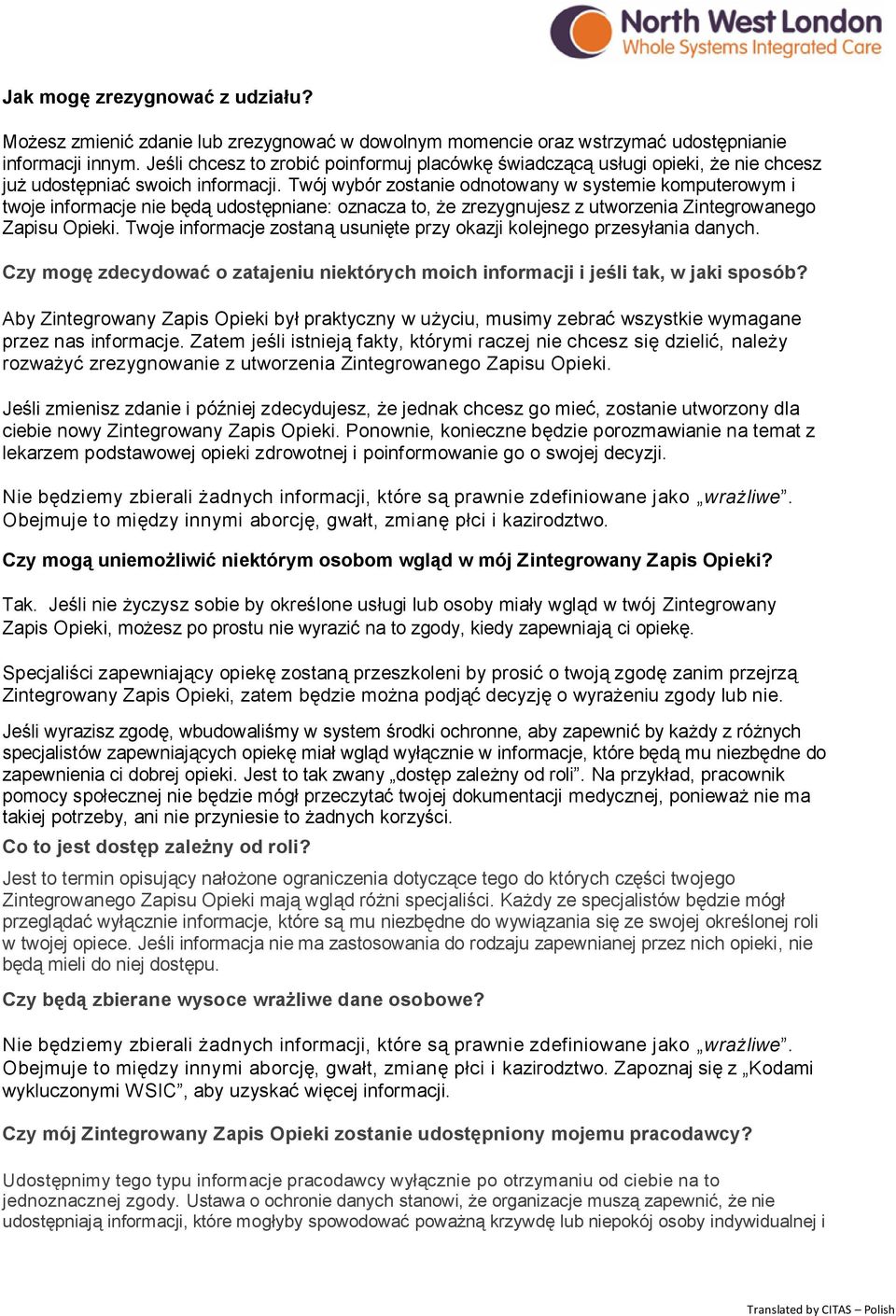 Twój wybór zostanie odnotowany w systemie komputerowym i twoje informacje nie będą udostępniane: oznacza to, że zrezygnujesz z utworzenia Zintegrowanego Zapisu Opieki.
