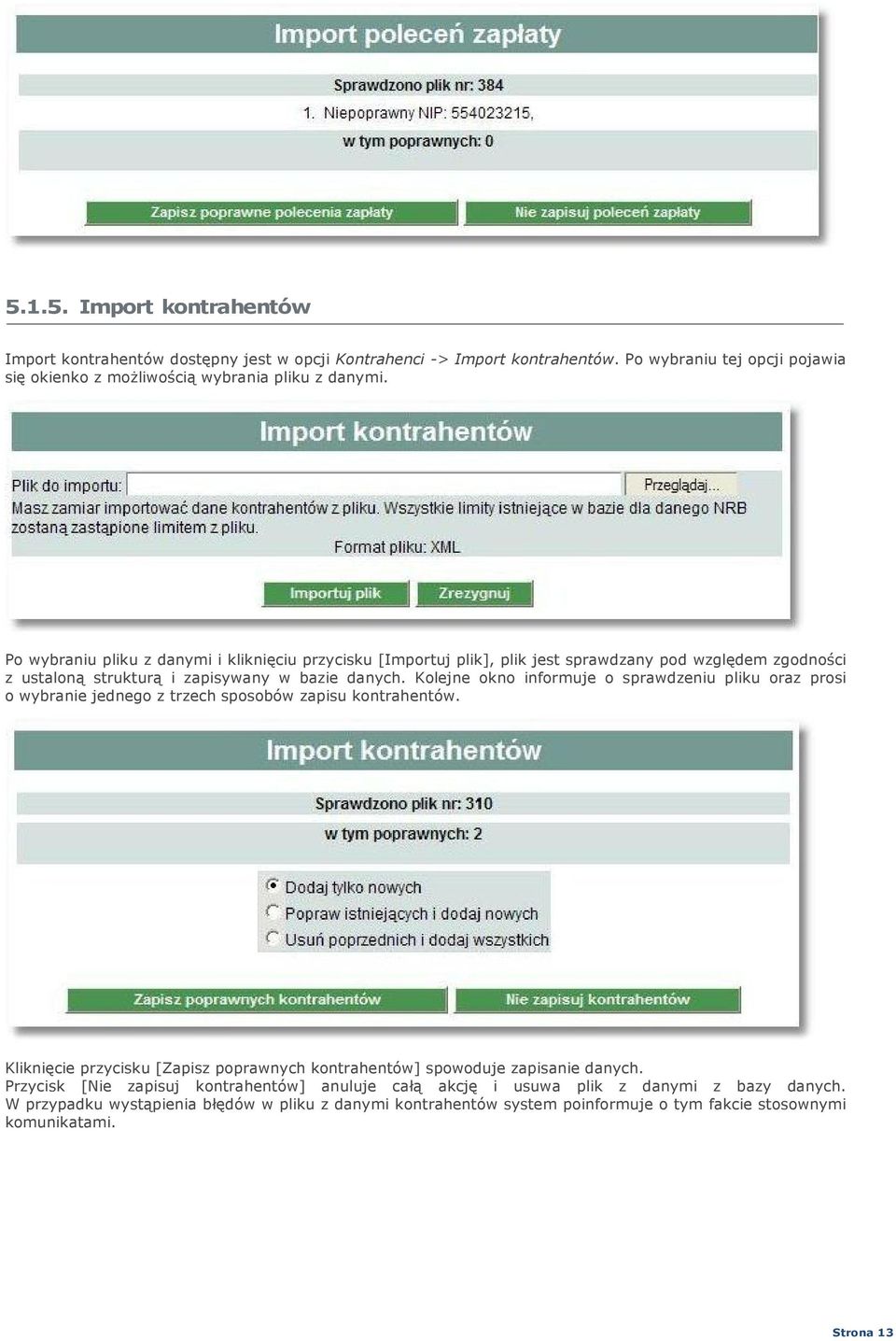 Po wybraniu pliku z danymi i kliknięciu przycisku [Importuj plik], plik jest sprawdzany pod względem zgodności z ustaloną strukturą i zapisywany w bazie danych.