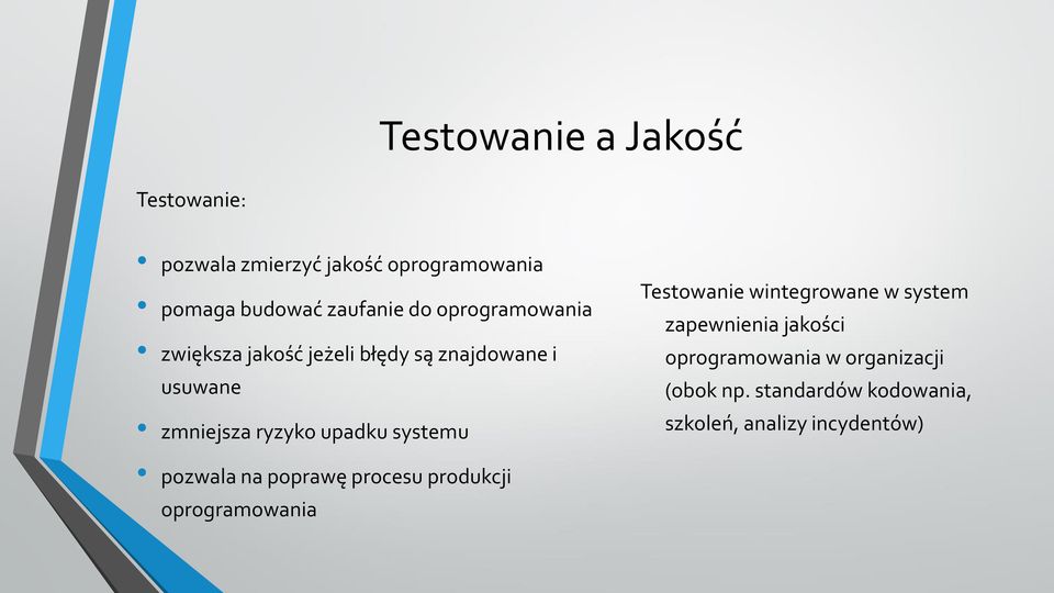 systemu pozwala na poprawę procesu produkcji oprogramowania Testowanie wintegrowane w system