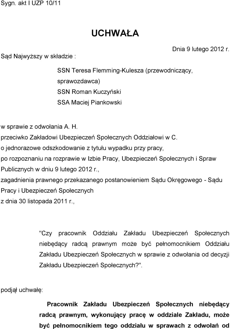 o jednorazowe odszkodowanie z tytułu wypadku przy pracy, po rozpoznaniu na rozprawie w Izbie Pracy, Ubezpieczeń Społecznych i Spraw Publicznych w dniu 9 lutego 2012 r.