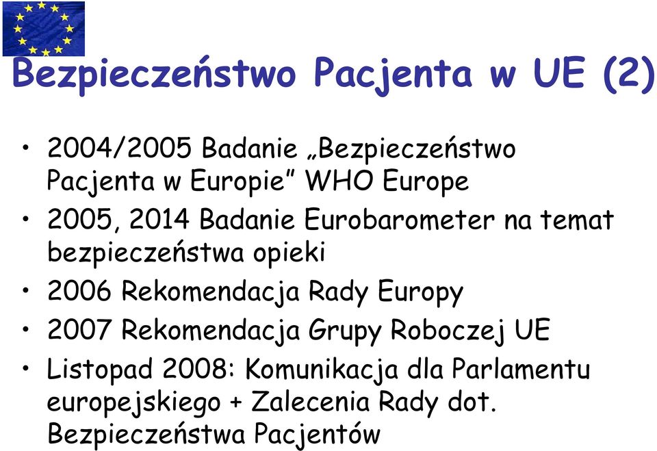 opieki 2006 Rekomendacja Rady Europy 2007 Rekomendacja Grupy Roboczej UE Listopad