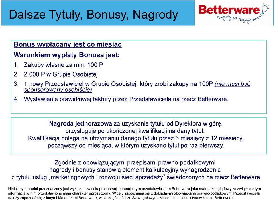 Nagroda jednorazowa za uzyskanie tytułu od Dyrektora w górę, przysługuje po ukończonej kwalifikacji na dany tytuł.