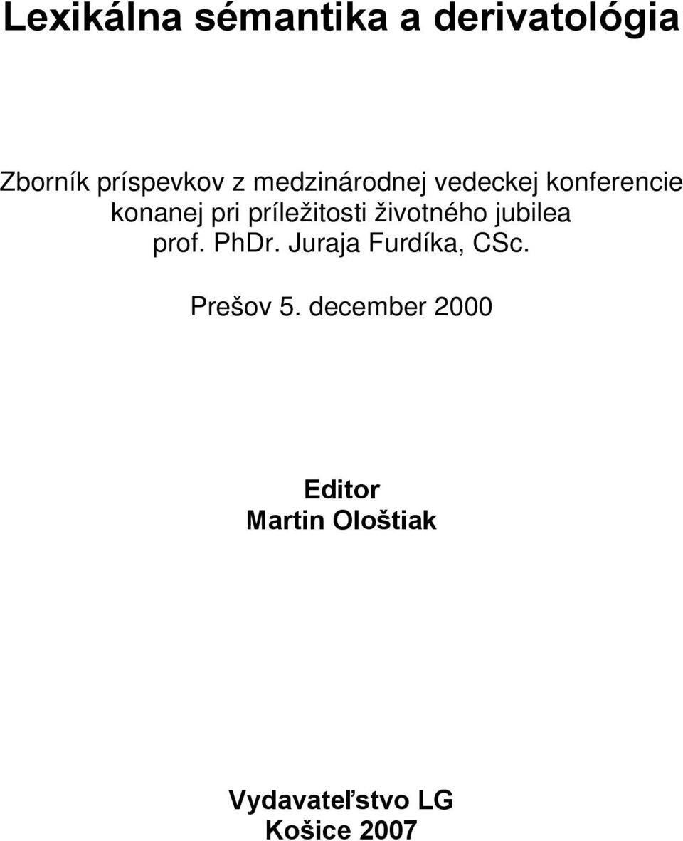 životného jubilea prof. PhDr. Juraja Furdíka, CSc. Prešov 5.