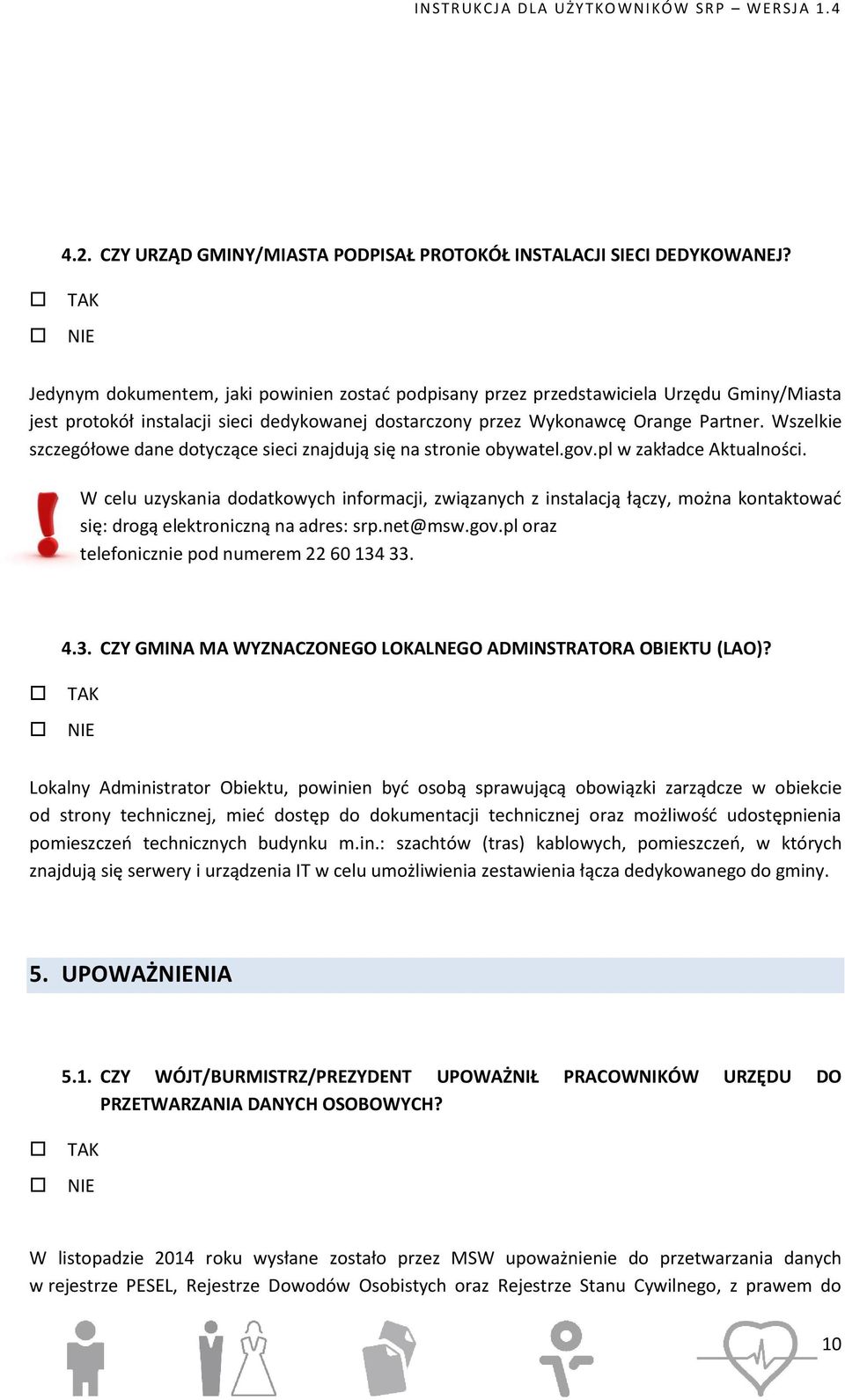 Wszelkie szczegółowe dane dotyczące sieci znajdują się na stronie obywatel.gov.pl w zakładce Aktualności.
