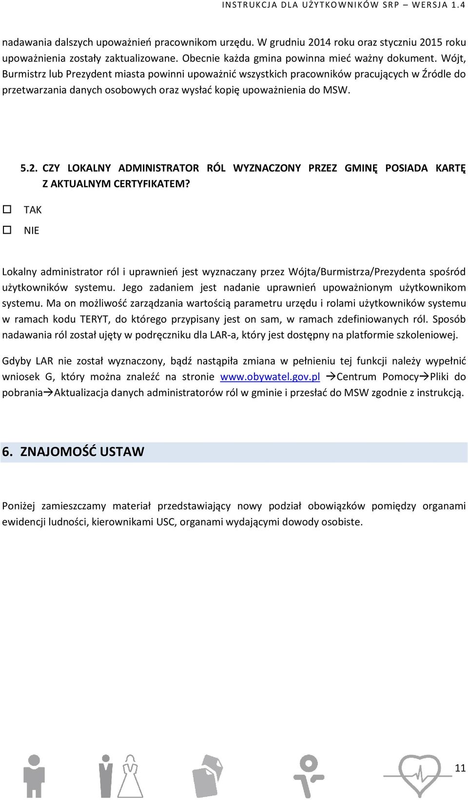 CZY LOKALNY ADMINISTRATOR RÓL WYZNACZONY PRZEZ GMINĘ POSIADA KARTĘ Z AKTUALNYM CERTYFIKATEM?