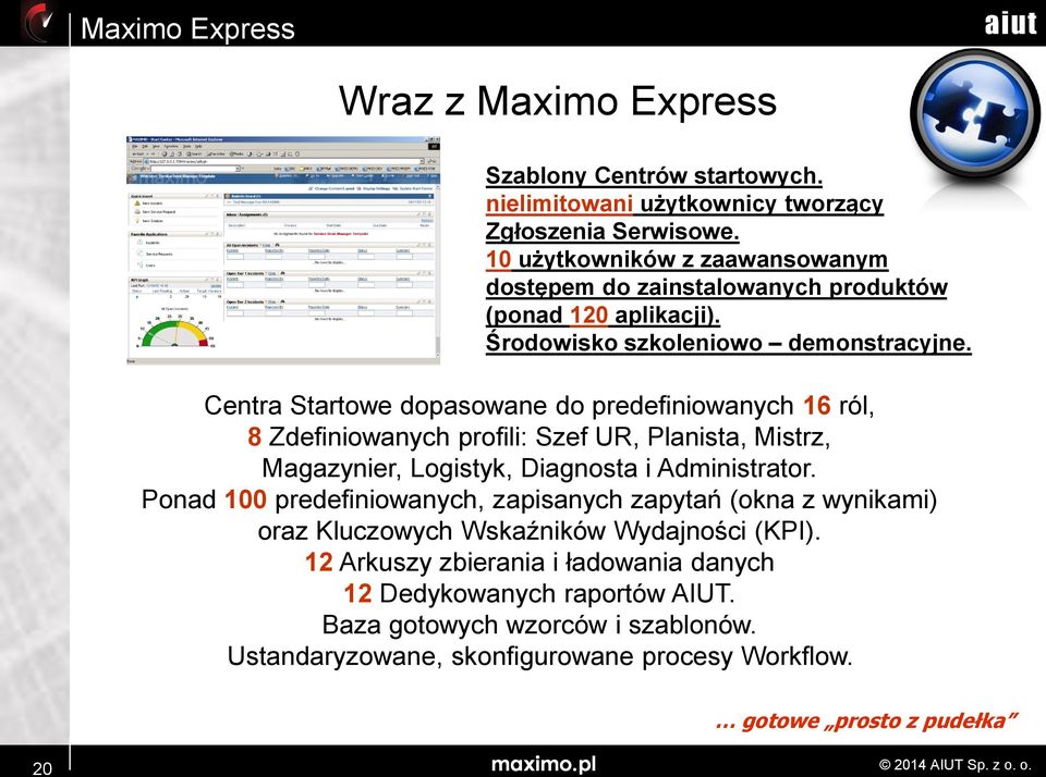 Centra Startowe dopasowane do predefiniowanych 16 ról, 8 Zdefiniowanych profili: Szef UR, Planista, Mistrz, Magazynier, Logistyk, Diagnosta i Administrator.