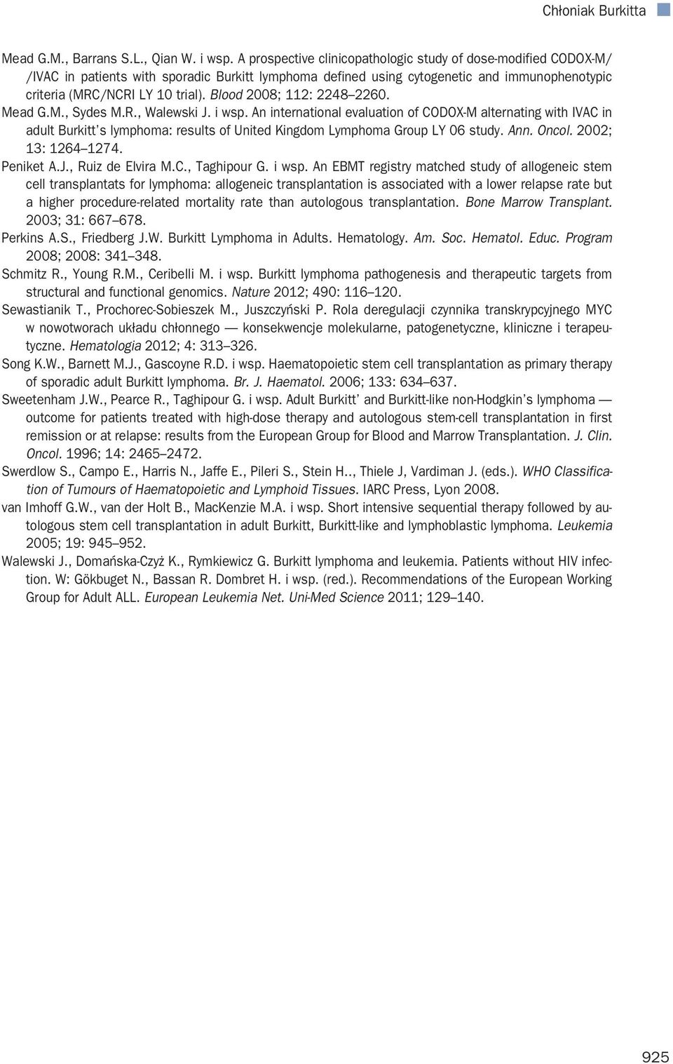 Blood 2008; 112: 2248 2260. Mead G.M., Sydes M.R., Walewski J. i wsp.