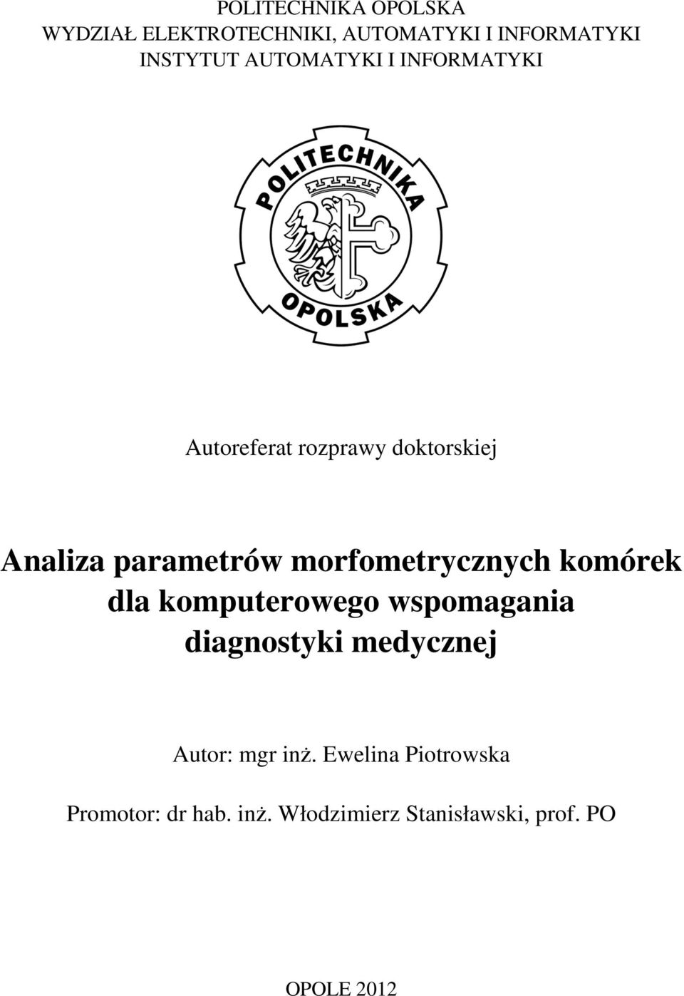 morfometrycznych komórek dla komputerowego wspomagania diagnostyki medycznej Autor: