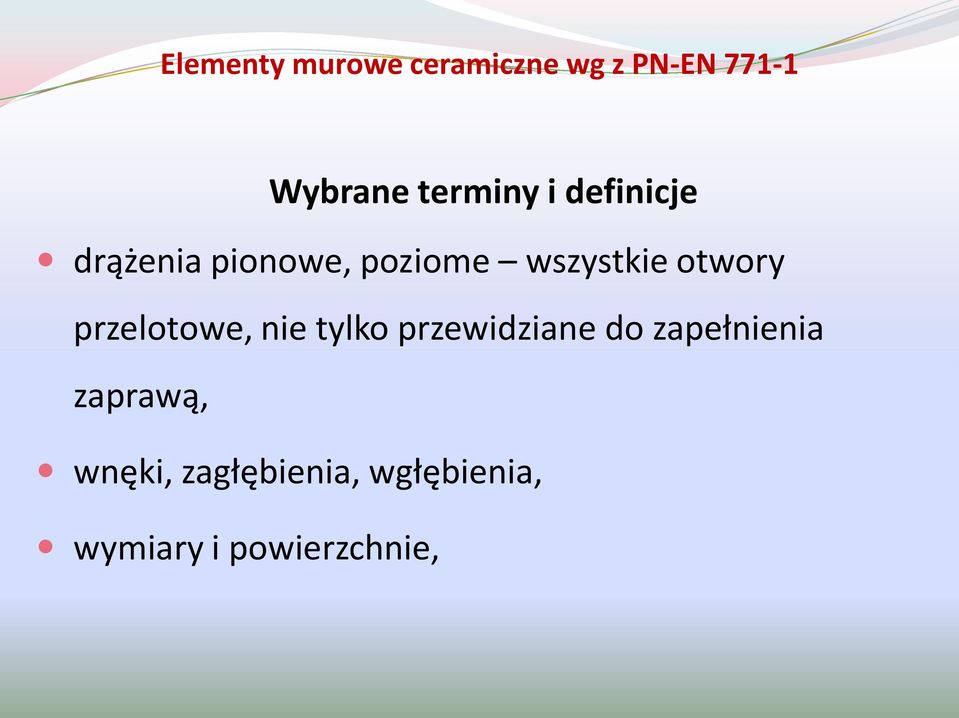 otwory przelotowe, nie tylko przewidziane do zapełnienia