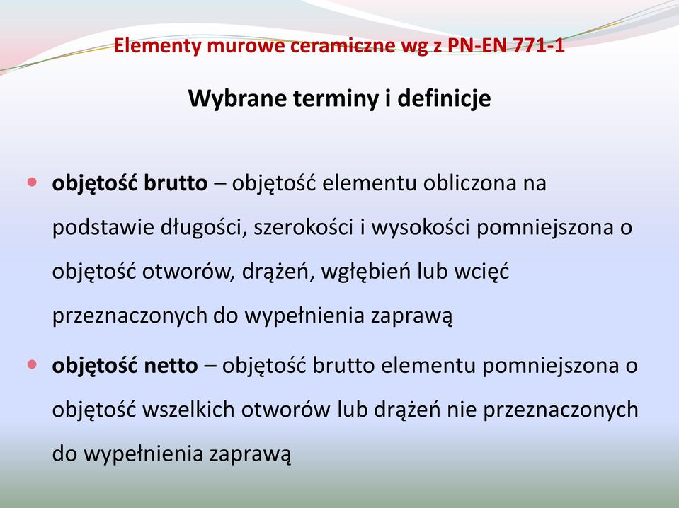 drążeo, wgłębieo lub wcięd przeznaczonych do wypełnienia zaprawą objętośd netto objętośd brutto