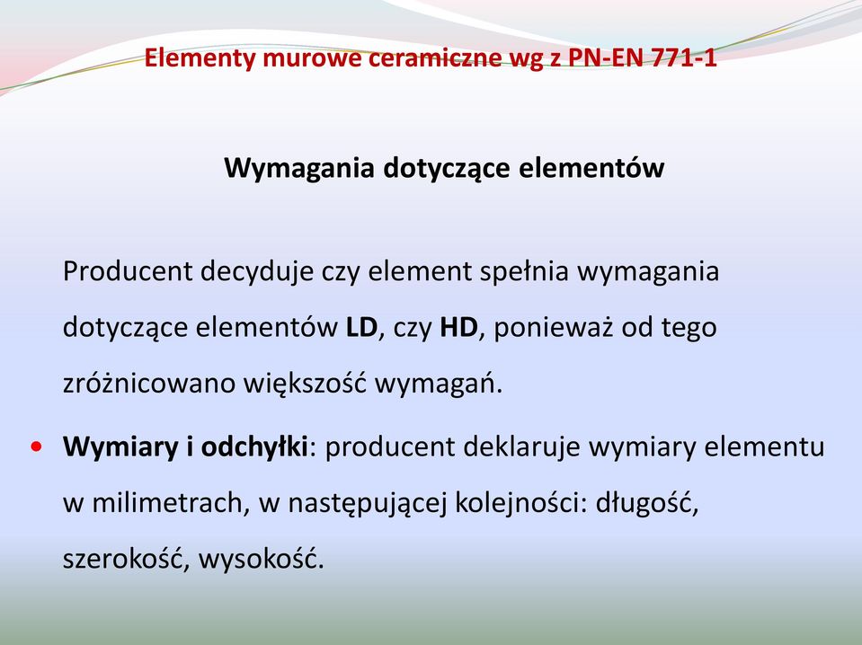 ponieważ od tego zróżnicowano większośd wymagao.