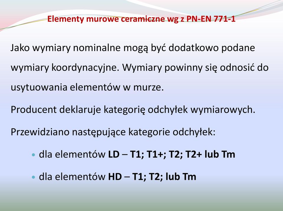 Wymiary powinny się odnosid do usytuowania elementów w murze.