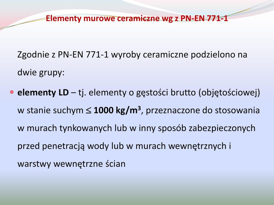 elementy o gęstości brutto (objętościowej) w stanie suchym 1000 kg/m 3, przeznaczone do