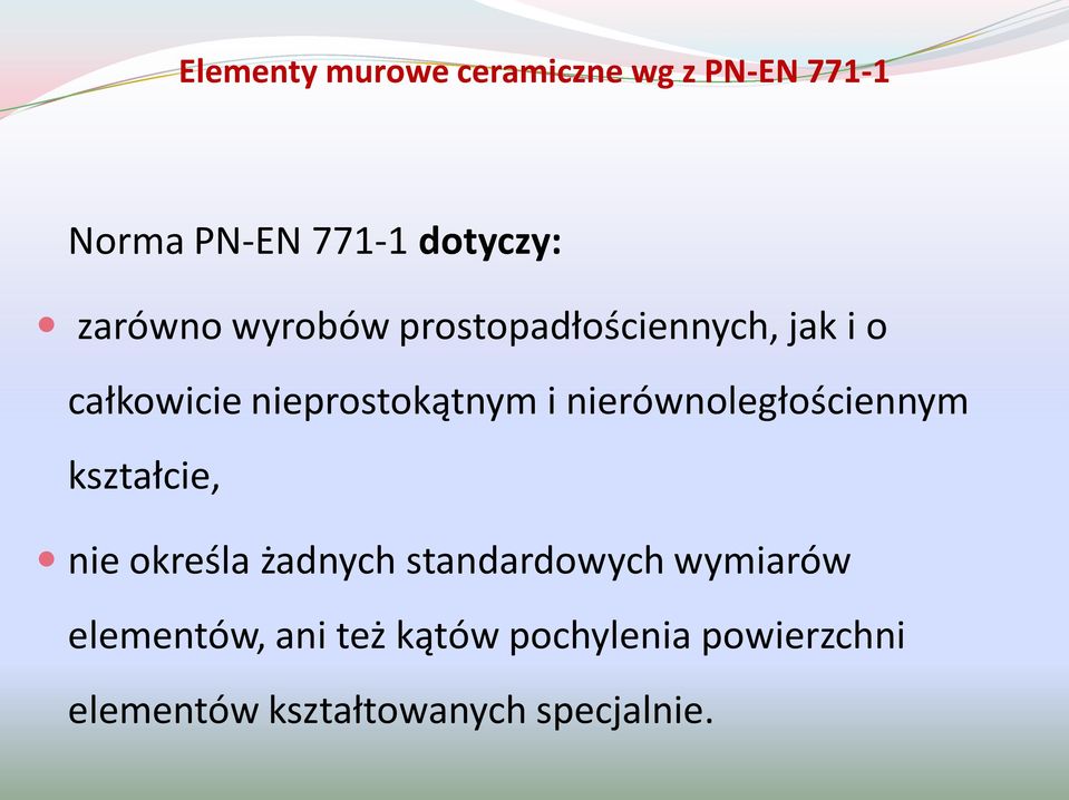 nierównoległościennym kształcie, nie określa żadnych standardowych wymiarów